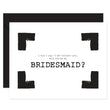 Load image into Gallery viewer, Black & White Bridesmaid Proposal Card