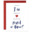 Load image into Gallery viewer, Will You Be My Maid of Honor? Proposal Card