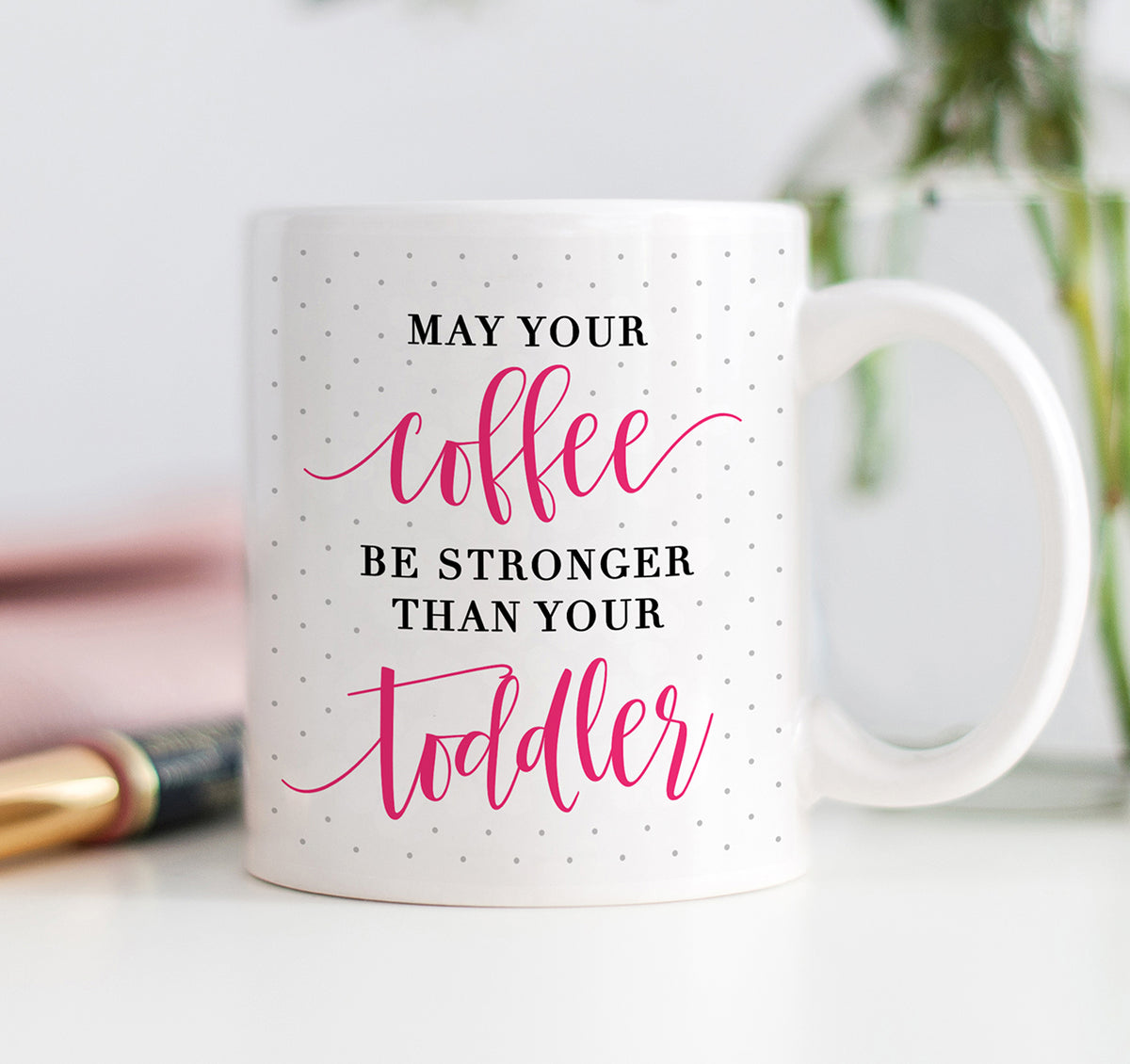 May Your Coffee Be Stronger Than Your Toddler, Coffee Mug, New Mom, Ba –  Cupology
