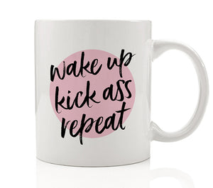 Wake Up Kick Ass Repeat Mug