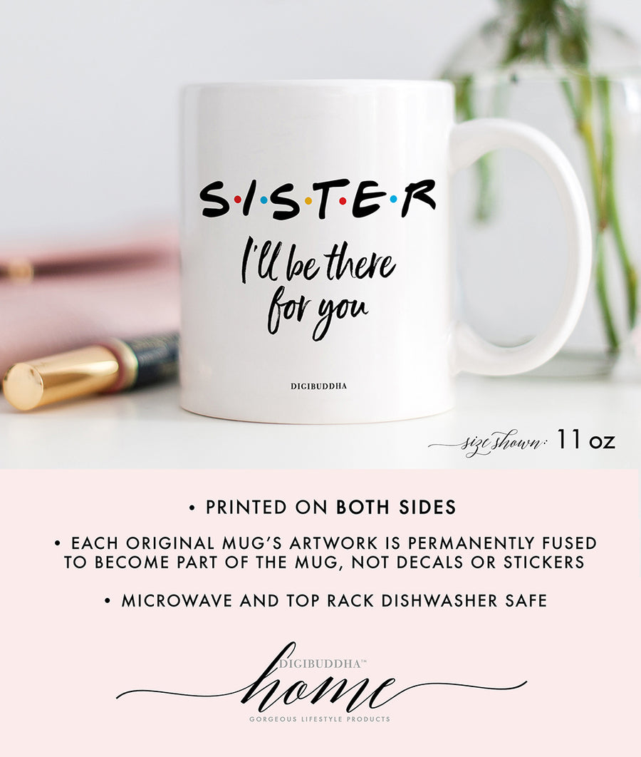 Sister I'll Be There For You Mug