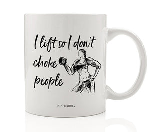I Lift So I Don't Choke People Mug