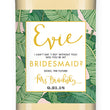 Load image into Gallery viewer, "Evie" Tropical Leaves Bridesmaid Proposal Wine Labels