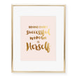 Load image into Gallery viewer, Behind Every Successful Woman Is Herself Foil Art Print