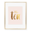 Load image into Gallery viewer, But First Tea Foil Art Print