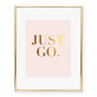 Load image into Gallery viewer, Just Go Foil Art Print