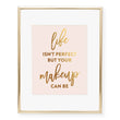 Load image into Gallery viewer, Life Isn't Perfect Foil Art Print