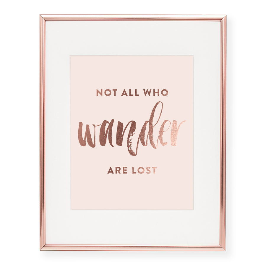 Not All Who Wander Are Lost Foil Art Print