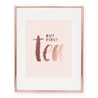 Load image into Gallery viewer, But First Tea Foil Art Print