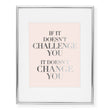 Load image into Gallery viewer, If It Doesn't Challenge You Foil Art Print