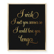 Load image into Gallery viewer, I Wish I Met You Sooner Foil Art Print