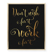 Load image into Gallery viewer, Don't Wish For It Work For It Foil Art Print