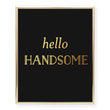 Load image into Gallery viewer, Hello Handsome Foil Art Print