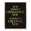 Load image into Gallery viewer, If It Doesn't Challenge You Foil Art Print