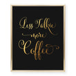Load image into Gallery viewer, Less Talkie More Coffee Foil Art Print