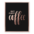 Load image into Gallery viewer, But First Coffee Foil Art Print