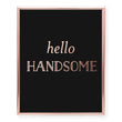 Load image into Gallery viewer, Hello Handsome Foil Art Print