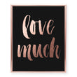 Load image into Gallery viewer, Love Much Foil Art Print