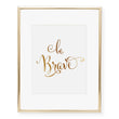 Load image into Gallery viewer, Be Brave Foil Art Print