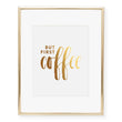 Load image into Gallery viewer, But First Coffee Foil Art Print