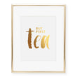 Load image into Gallery viewer, But First Tea Foil Art Print