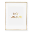 Load image into Gallery viewer, Hello Handsome Foil Art Print
