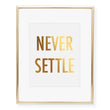 Load image into Gallery viewer, Never Settle Foil Art Print
