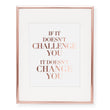 Load image into Gallery viewer, If It Doesn't Challenge You Rose Gold Foil Art Print