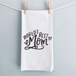Load image into Gallery viewer, World's Best Mom Tea Towel