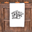 Load image into Gallery viewer, World's Best Mom Tea Towel