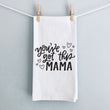 Load image into Gallery viewer, You've Got This Mama Tea Towel