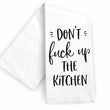 Load image into Gallery viewer, Don't Fuck Up The Kitchen Tea Towel