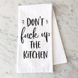 Load image into Gallery viewer, Don't Fuck Up The Kitchen Tea Towel