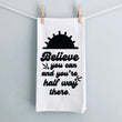Load image into Gallery viewer, Believe You Can Tea Towel