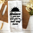 Load image into Gallery viewer, Believe You Can Tea Towel
