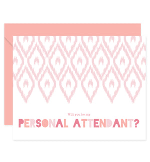 Will You Be My Personal Attendant?