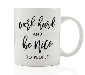 Work Hard and Be Nice to People Mug