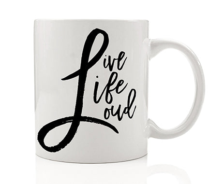 Live Life Loud Mug