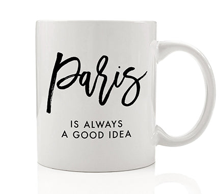 Paris Is Always A Good Idea Mug