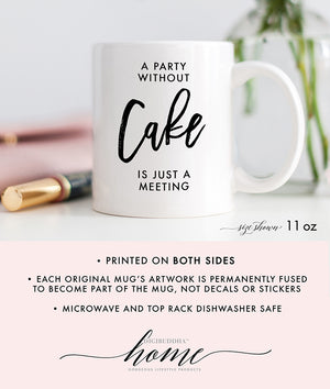 A Party Without Cake Is Just A Meeting Mug