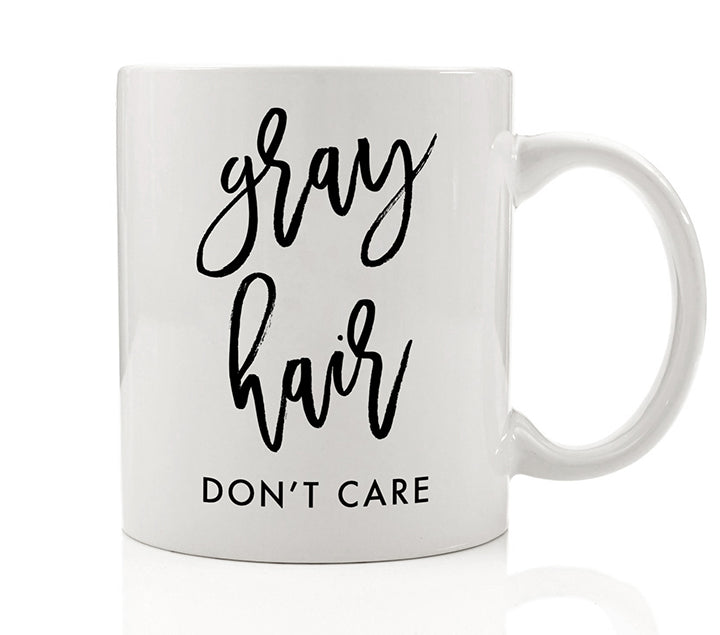 Gray Hair Don't Care Mug