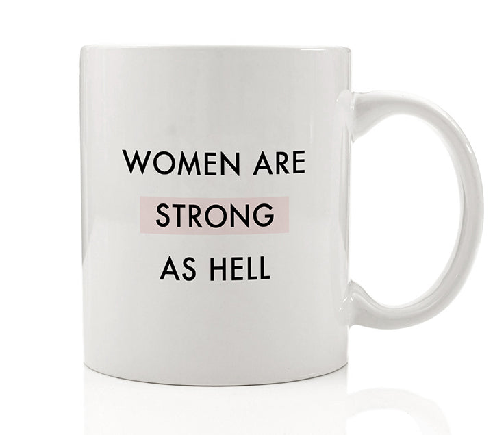 Women Are Strong As Hell Mug