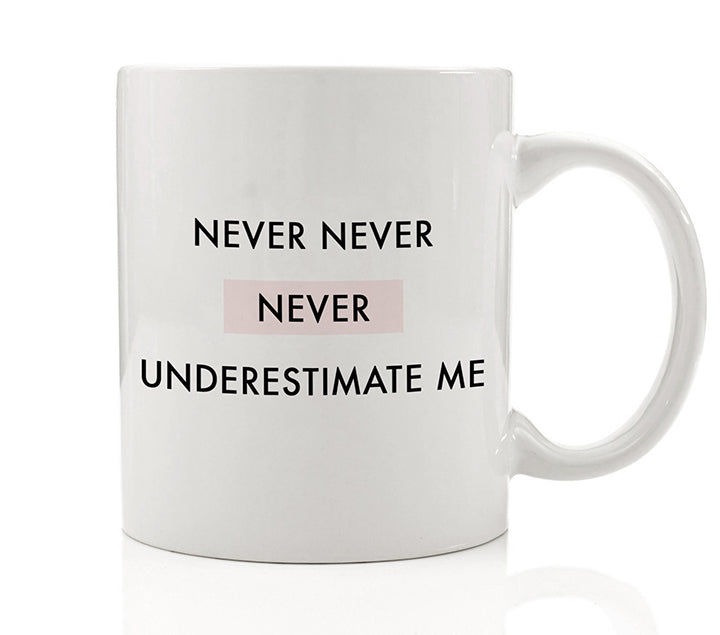 Never Never Never Underestimate Me Mug