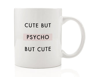 Cute But Psycho But Cute Mug