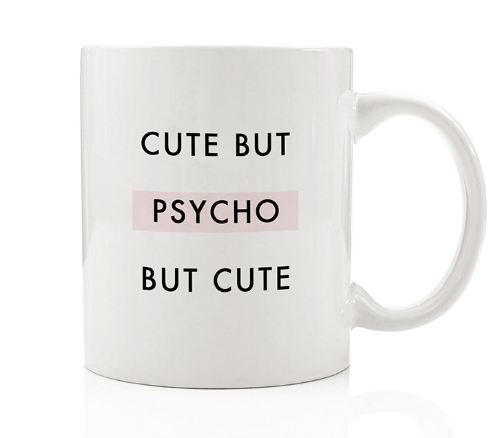 Cute But Psycho But Cute Gifts for Her Funny Mugs Digibuddha