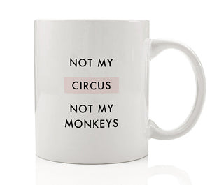 Not My Circus Not My Monkeys Mug