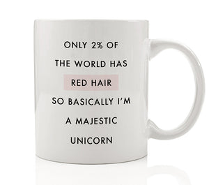 Only 2% Of The World Has Red Hair So Basically I'm a Majestic Unicorn Mug