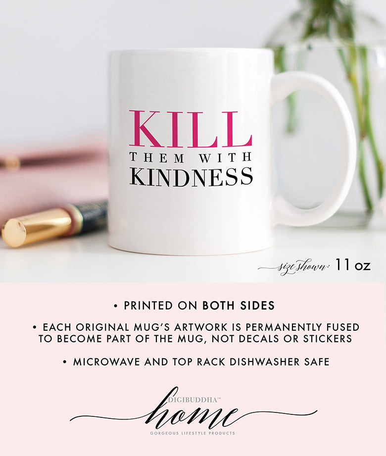 Kill Them With Kindness Mug