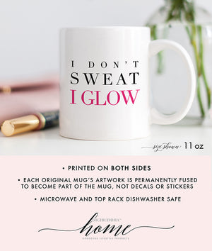 I Don't Sweat I Glow Mug