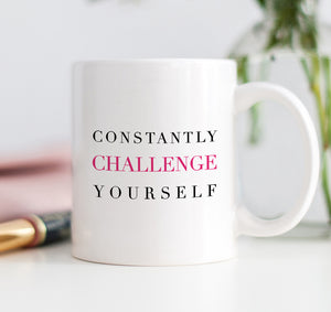 Constantly Challenge Yourself Mug